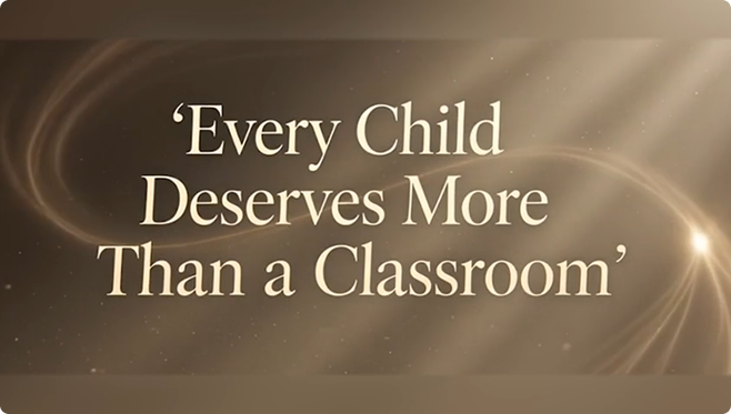 Every child deserves more than a classroom