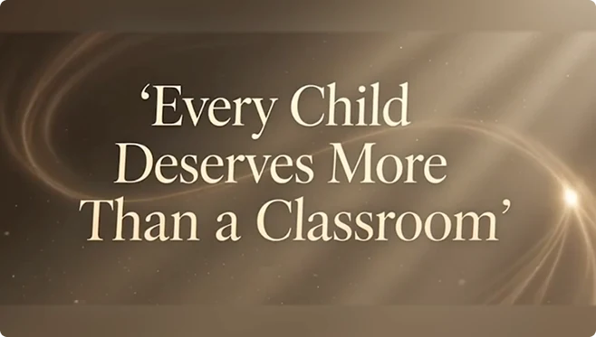 Every child deserves more than a classroom